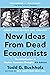 New Ideas from Dead Economists by Todd G. Buchholz