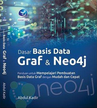 Dasar Basis Data Graf & Neo4j: Panduan untuk Mempelajari Pembuatan Basis Data Graf dengan Mudah dan Cepat.