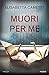 Muori per me by Elisabetta Cametti