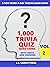 1,000 Trivia Quiz Questons:...