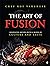 The Art of Fusion  by Chef Roy Varghese