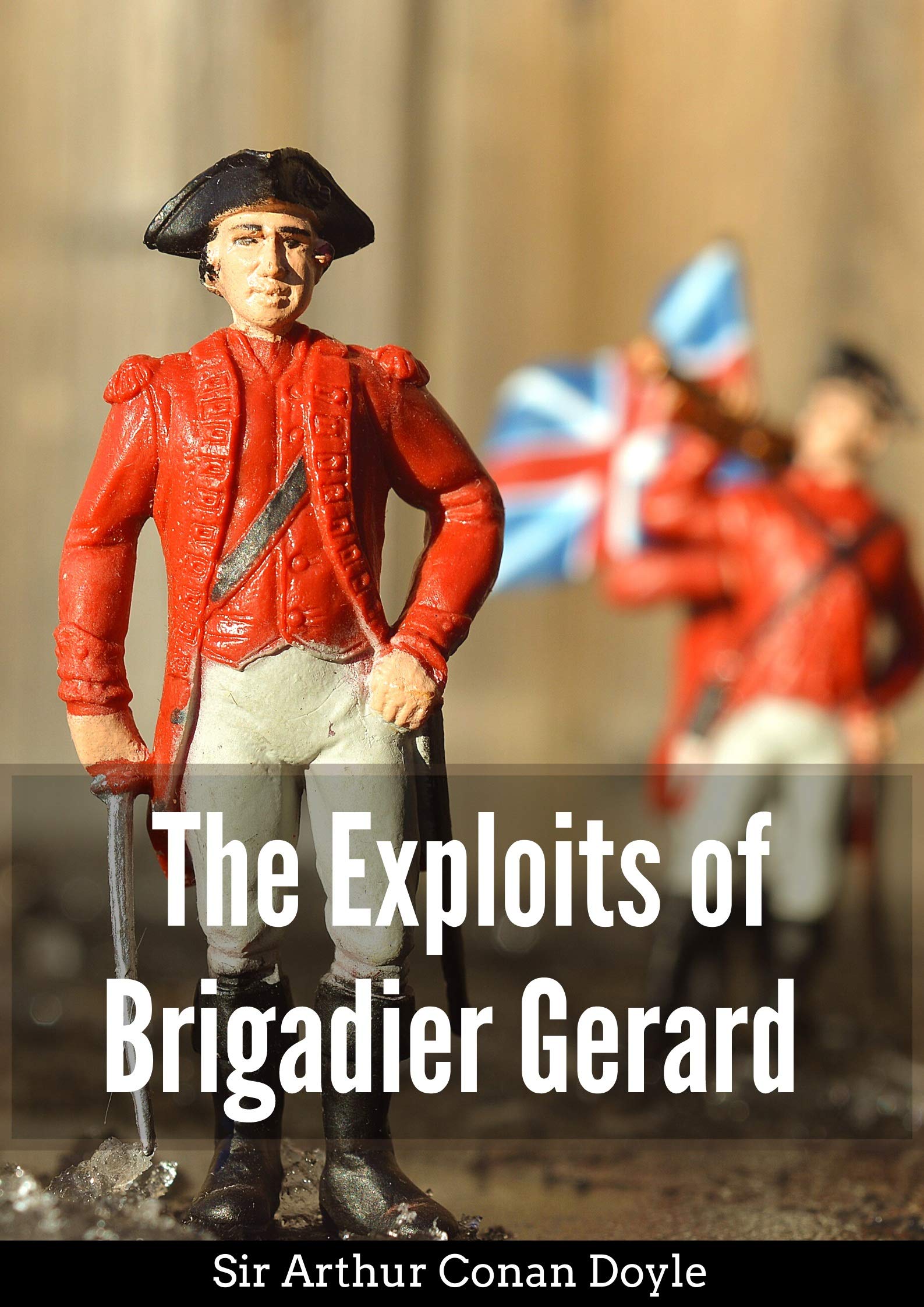 The Exploits of Brigadier Gerard: Arthur Conan Doyle (Classics, Literature) [Annotated]