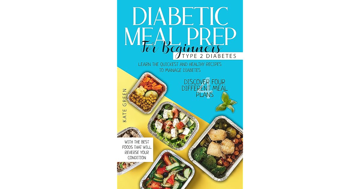 Diabetic Meal Prep for Beginners Type 2 DiabetesLearn The Quickest