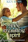 Ann: Irresistible Spirit