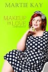 Makeup in Love by Martie Kay