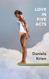 Love in Five Acts by Daniela Krien