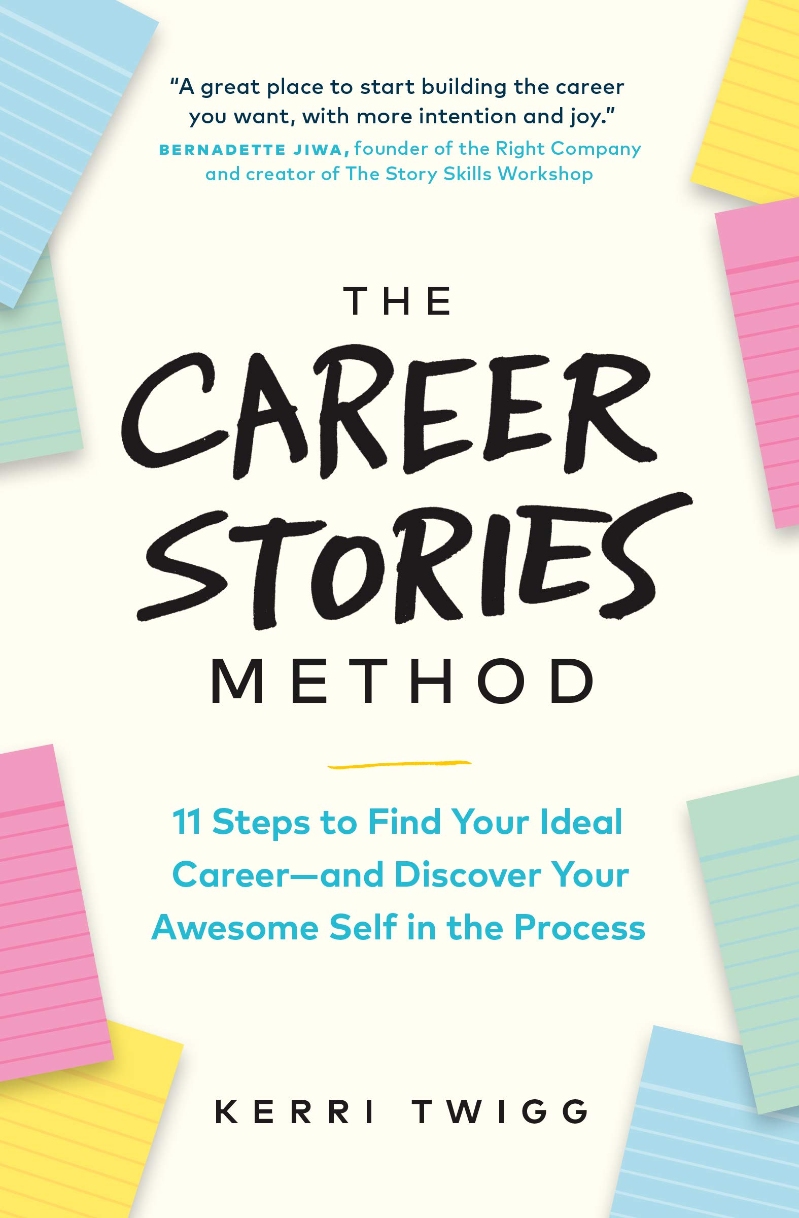 The Career Stories Method: 11 Steps to Find Your Ideal Career—and Discover Your Awesome Self in the Process (Kindle Edition)