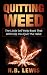 Quit Weed: The Little Self Help Book That Will Help You Quit The Habit (Life Mastery)