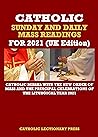 CATHOLIC SUNDAY AND DAILY MASS READINGS FOR 2021 (UK Edition): Catholic Missal with the New Order of Mass and the Principal Celebrations of the Liturgical ... DAILY MASS READINGS WITH NEW ORDER OF MASS) CATHOLIC SUNDAY AND DAILY MASS READINGS FOR 2021 (UK Edition): Catholic Missal with the New Order of Mass and the Principal Celebrations of the Liturgical ... DAILY MASS READINGS WITH NEW ORDER OF MASS)