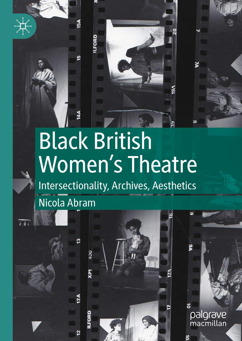 Black British Women's Theatre: Intersectionality, Archives, Aesthetics (Kindle Edition)