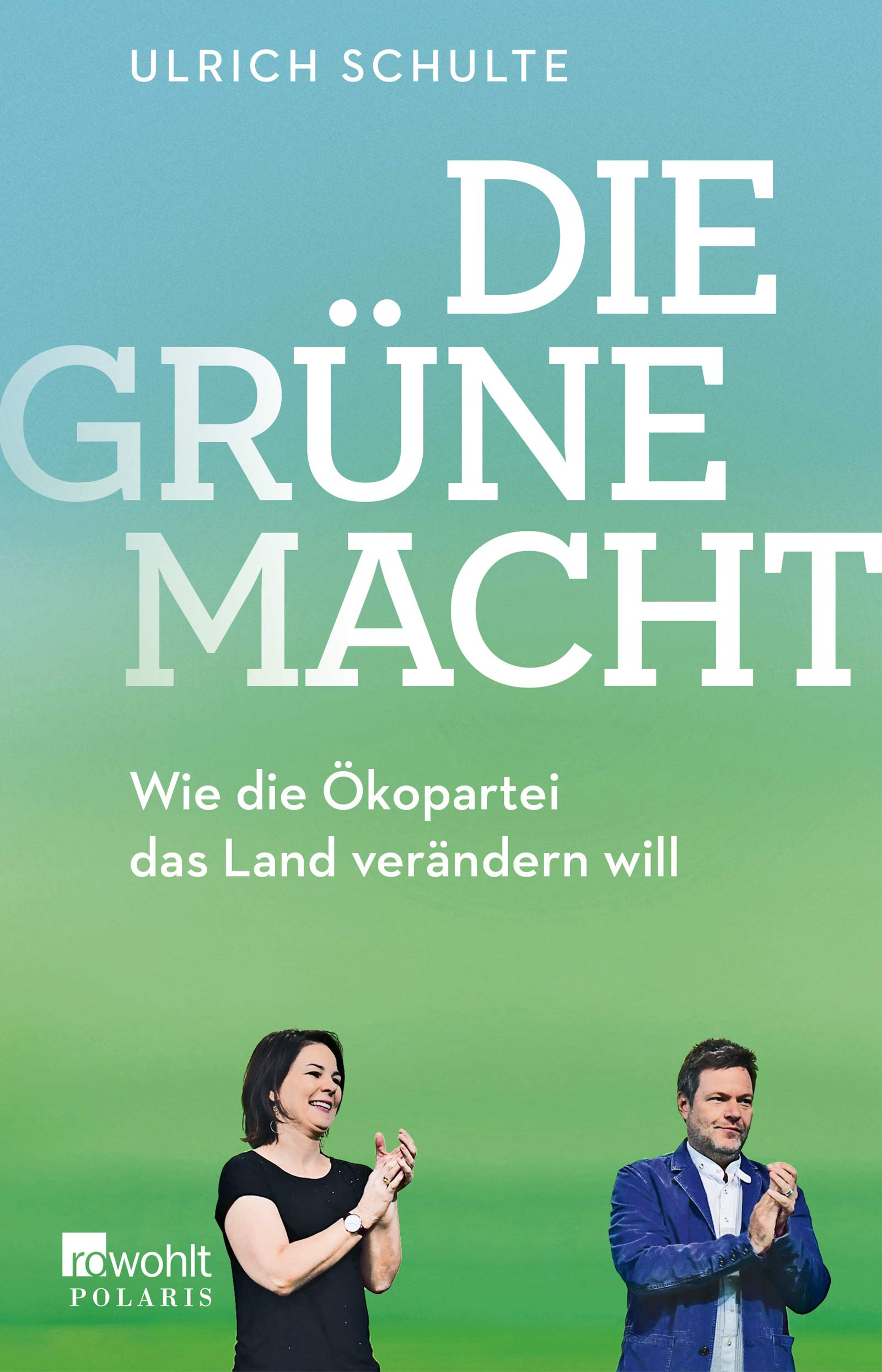 Die grüne Macht: Wie die Ökopartei das Land verändern will (Kindle Edition)
