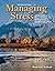Managing Stress: Skills for Self-Care, Personal Resiliency and Work-Life Balance in a Rapidly Changing World