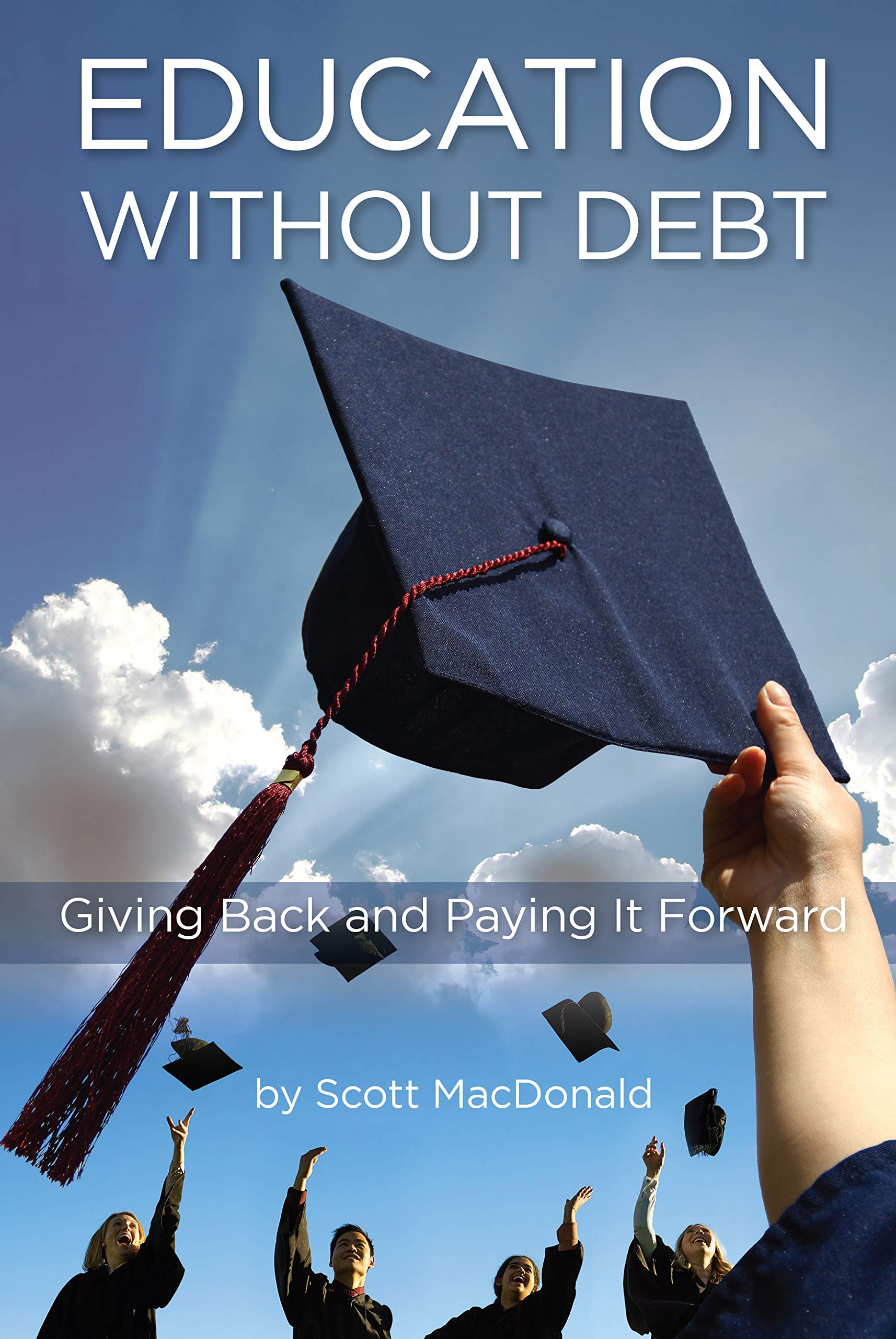 Education without Debt: Giving Back and Paying It Forward (Kindle Edition)