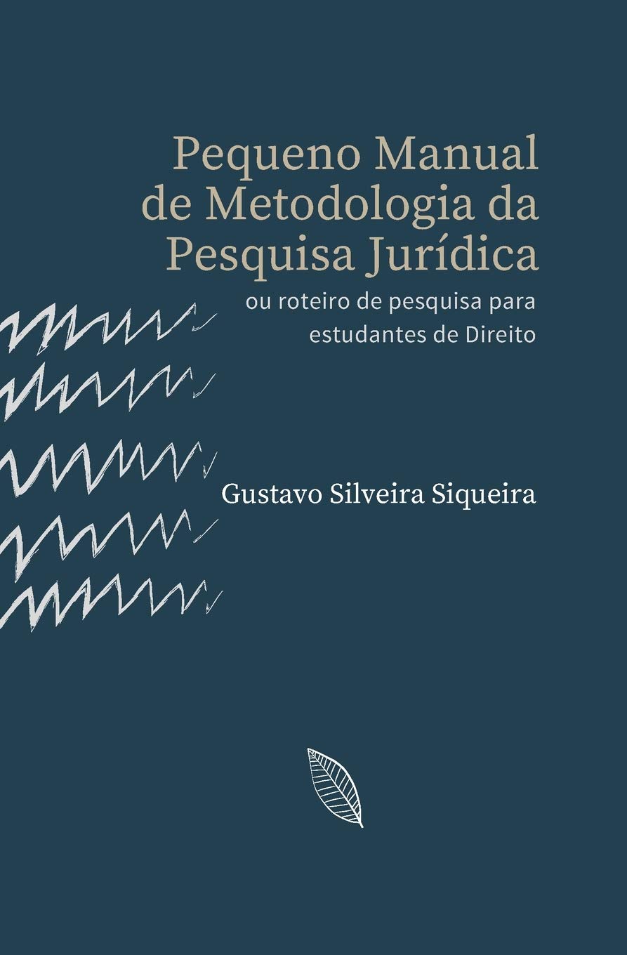 Pequeno Manual de Metodologia da Pesquisa Jurídica: ou roteiro de pesquisa para estudantes de Direito (Paperback)