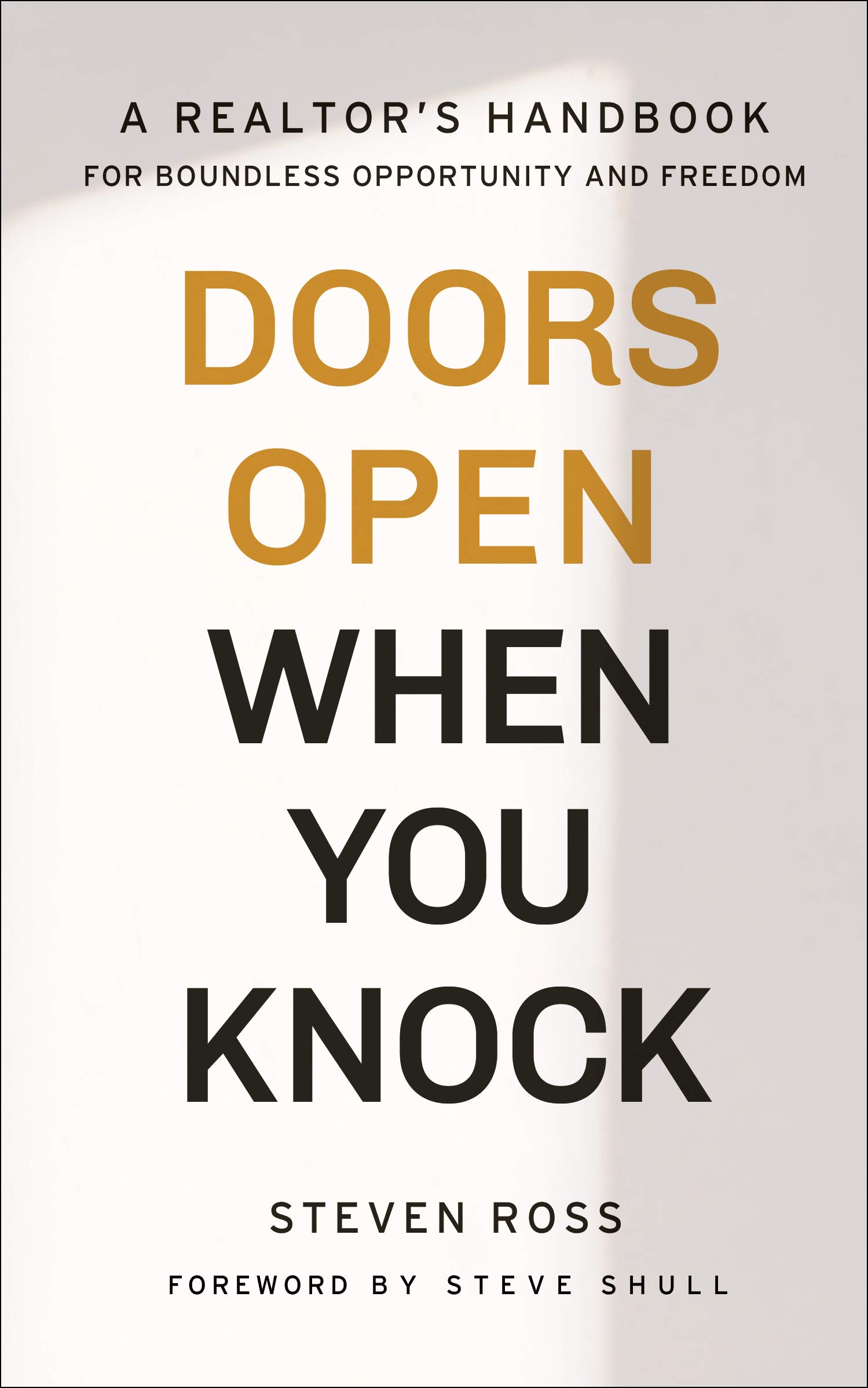 Doors Open When You Knock: A Realtor’s Handbook for Boundless Opportunity and Freedom (Kindle Edition)