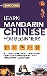 Learn Mandarin Chinese for Beginners: A Step-by-Step Guide to Master the Chinese Language Quickly and Easily While Having Fun (All Tools for Learn Mandarin Chinese for Beginners)