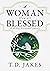 Woman, Thou Art Blessed: A 90-Day Devotional Journey