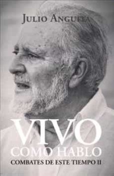 Vivo como hablo. Combates de este tiempo II