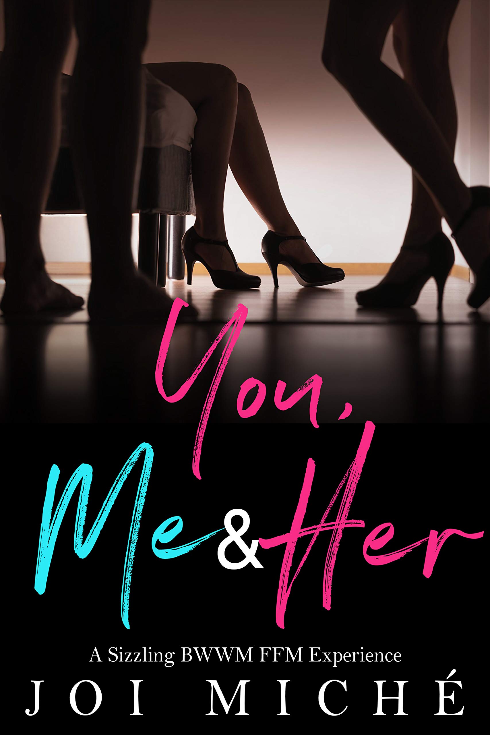 You, Me & Her: A Sizzling BWWM FFM Experience (Kindle Edition)