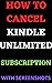 How To Cancel Your Kindle U...