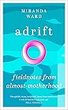 Adrift: Fieldnotes from Almost-Motherhood Book cover for Adrift: Fieldnotes from Almost-Motherhood