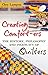 Creating Comfort-ers: The History, Philosophy and Ingenuity of Quilters