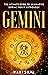 Gemini: The Ultimate Guide to an Amazing Zodiac Sign in Astrology (Zodiac Signs Book 11)