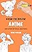 how to draw anime: Anime & ...