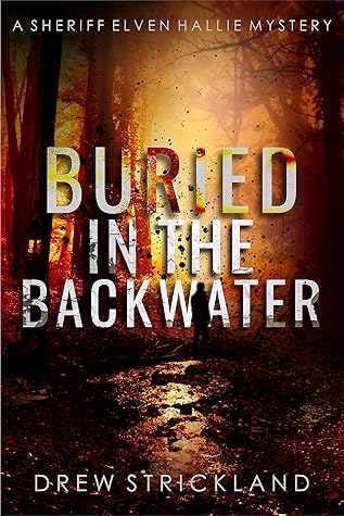 Buried in the Backwater (Sheriff Elven Hallie, #1)