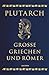Grosse Griechen und Römer. Ausgewählte Lebensbilder