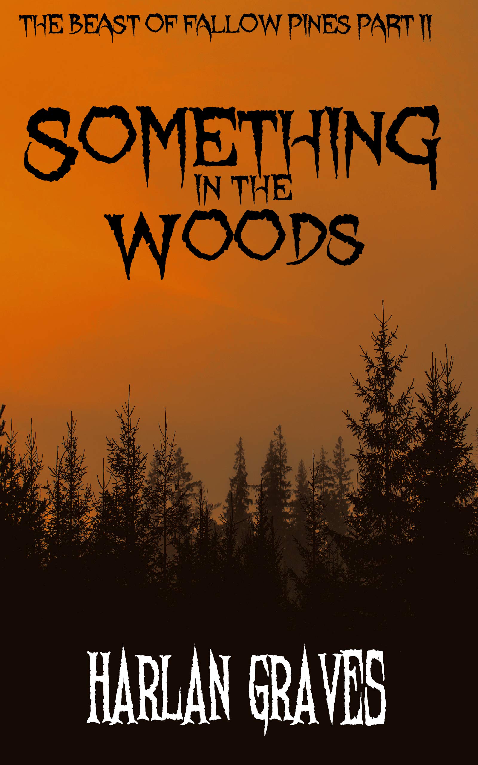 Something in the Woods: The Beast of Fallow Pines (Kindle Edition)