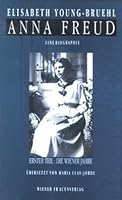 Anna Freud: A Biography by Elisabeth Young-Bruehl