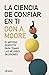 La ciencia de confiar en ti: El método perfecto para tomar las mejores decisiones