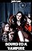 Bound to a Vampire (Blood A...