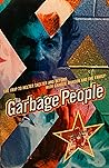 Garbage People by John Gilmore Garbage People by John Gilmore