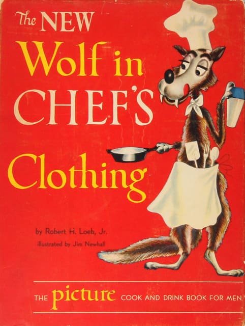 The new Wolf in chef's clothing;: The picture cook and drink book for men (Hardcover)