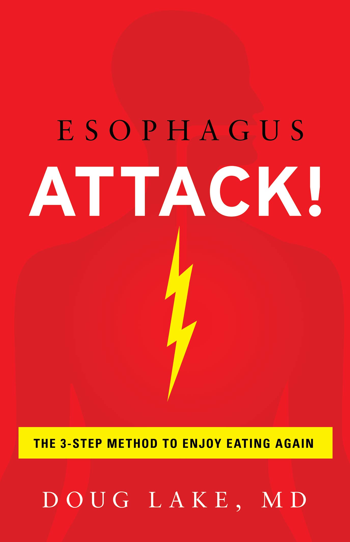 Esophagus Attack! The 3-Step Method to Enjoy Eating Again (Kindle Edition)