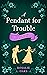 A Pendant for Trouble (Lady...