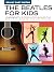 The Beatles for Kids - Real...