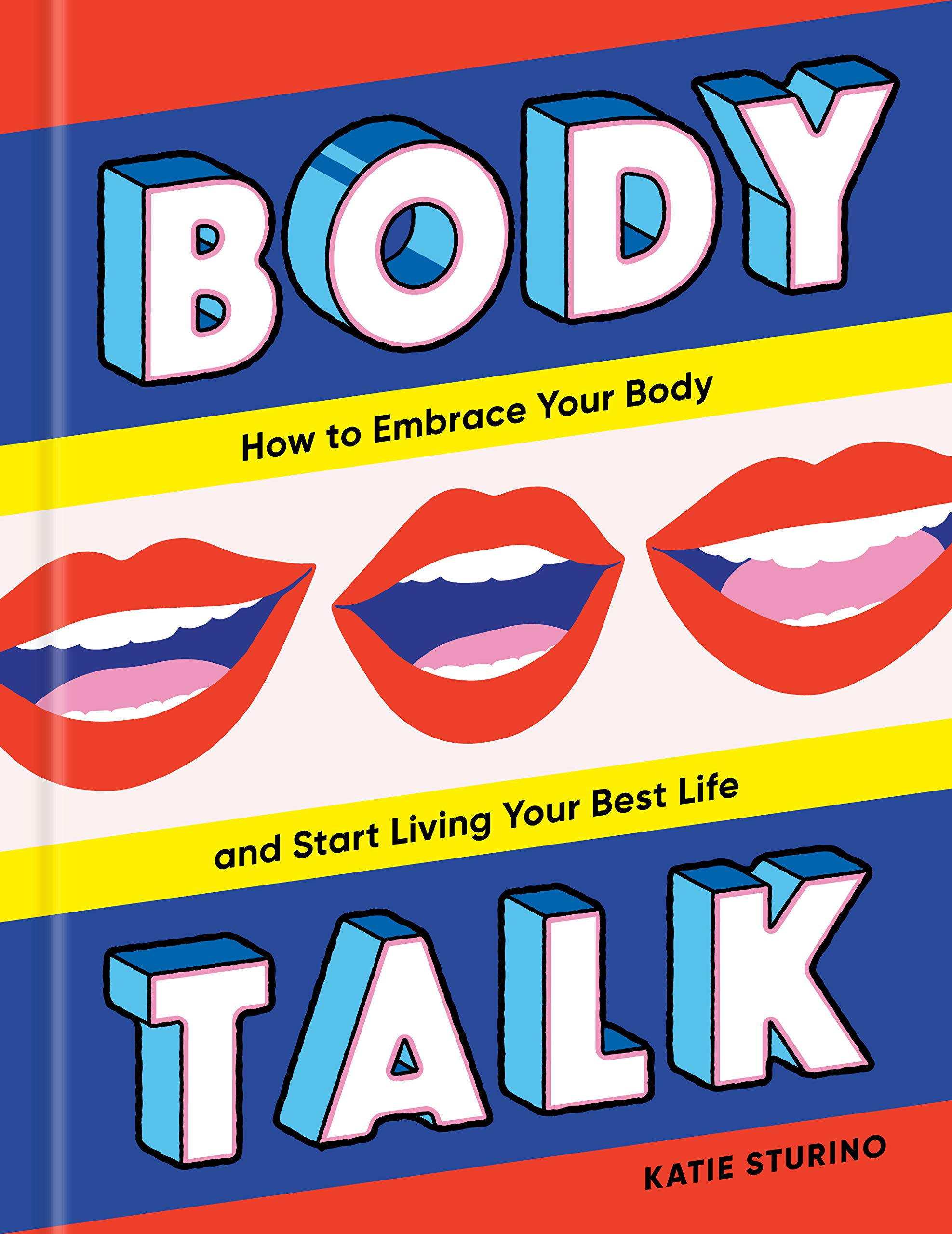 Body Talk: How to Embrace Your Body and Start Living Your Best Life (Kindle Edition)
