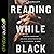 Reading While Black: African American Biblical Interpretation as an Exercise in Hope