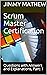 Scrum Master Certification: Questions with Answers and Explanations, Part: 1