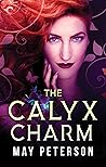 The Calyx Charm by May  Peterson