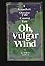 Oh, Vulgar Wind: A Sympathe...