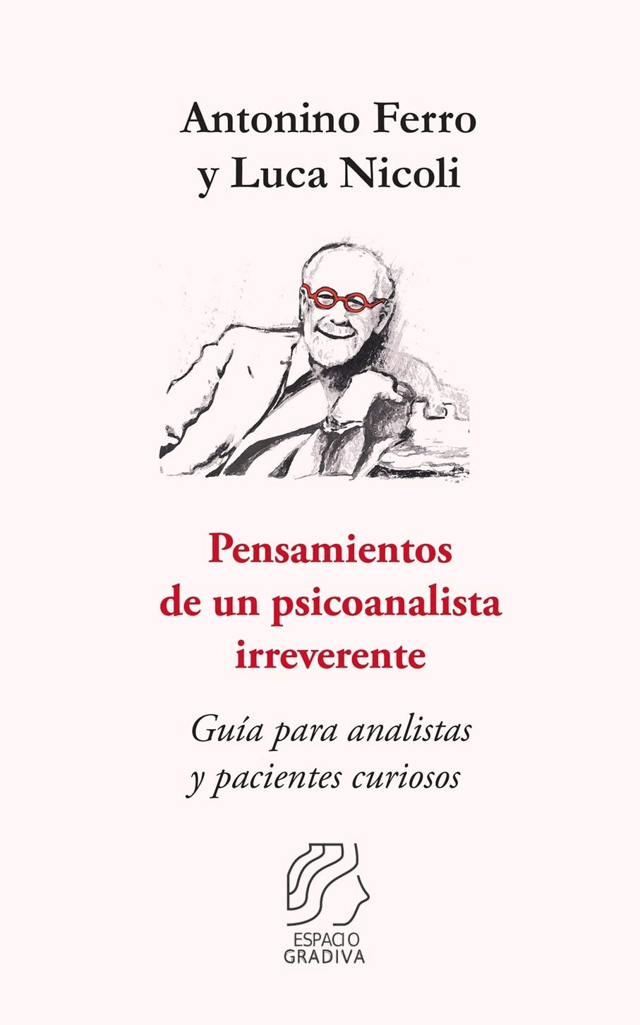 Pensamientos de un psicoanalista irreverente: Guía para analistas y pacientes curiosos (Spanish Edition)