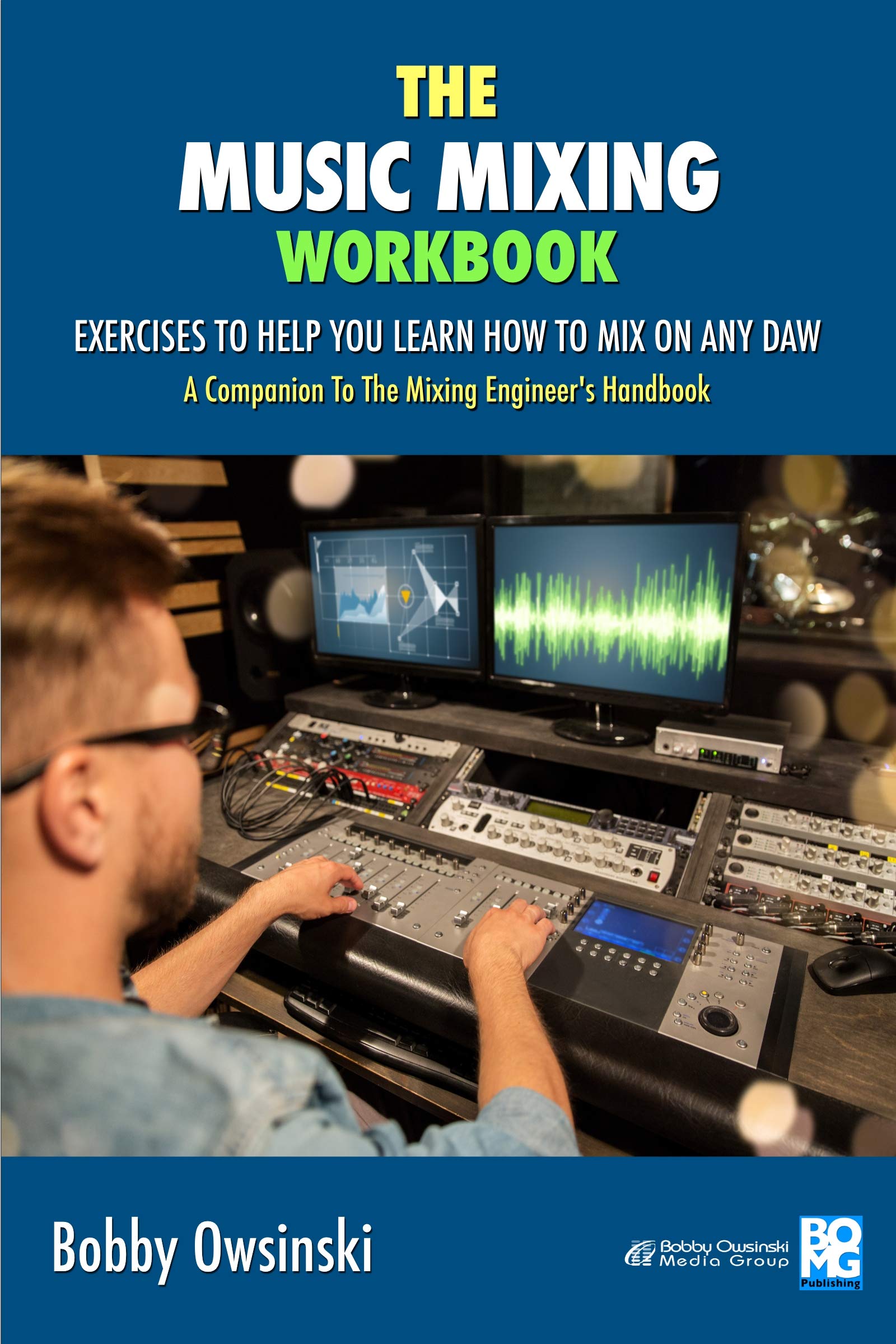 The Music Mixing Workbook: Exercises To Help You Learn How To Mix On Any DAW (Kindle Edition)