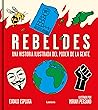 Rebeldes: Una historia ilustrada del poder de la gente (Spanish Edition)