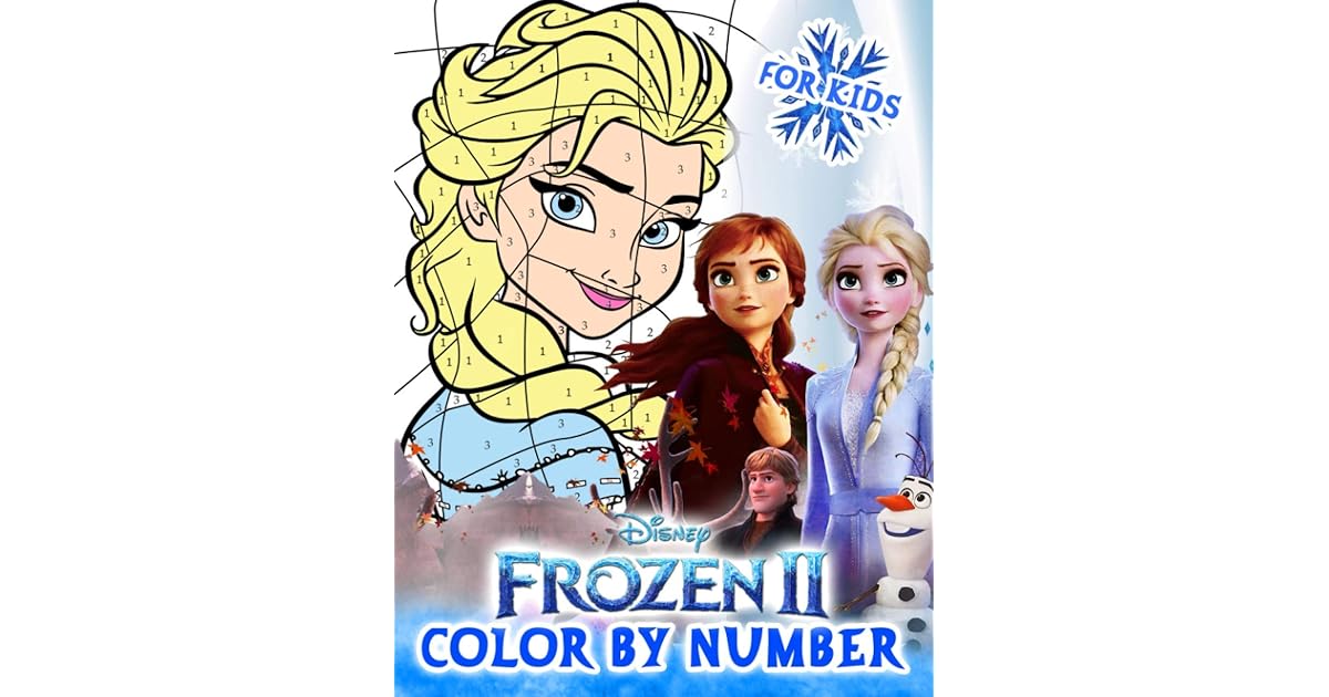 Frozen II Color By Number For Kids: A Fun Experience To Relieve Stress ...