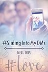 #SlidingIntoMyDMs by Nell Iris