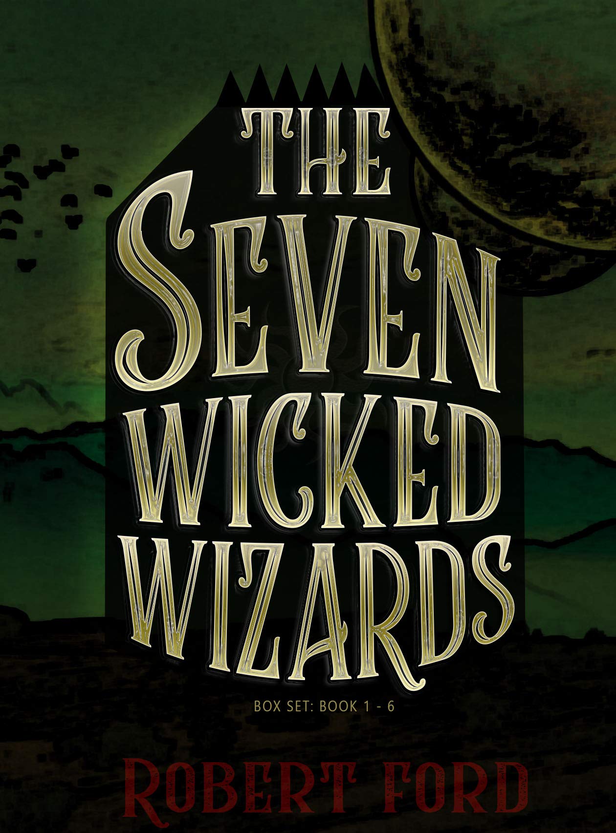 The Seven Wicked Wizards Box Sets: Books 1 - 6 (Kindle Edition)